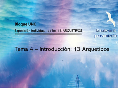 TEMA 4: Introducción General a los 13 Arquetipos