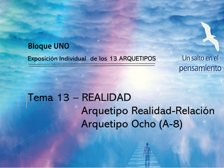 TEMA 13: REALIDAD. Arquetipo Realidad-Relación. Arquetipo Ocho (A-8)
