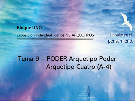 TEMA 9: PODER. Arquetipo Poder. Arquetipo Cuatro (A-4)