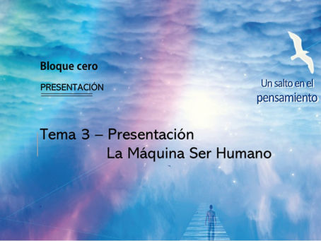 TEMA 3: Presentación La Máquina Ser Humano